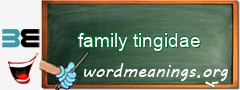 WordMeaning blackboard for family tingidae